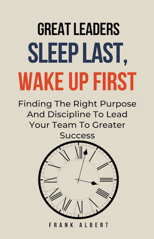 Couverture_Great Leaders Sleep Last, Wake Up First