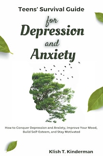 Front cover_Teens' Survival Guide for Depression and Anxiety