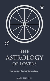 Front cover_The Astrology of Lovers, How Astrology Can Help You Love Better