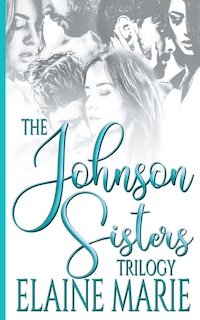 Front cover_The Johnson Sisters Trilogy