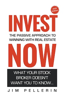 Couverture_Invest Now - The Passive Approach to Winning at Real Estate