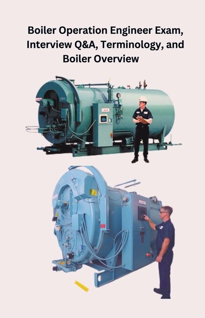 Front cover_Boiler Operation Engineer Exam, Interview Q&A, Terminology, and Boiler Overview