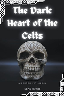 Front cover_The Dark Heart of the Celts