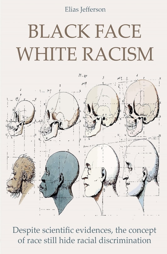 Couverture_Black Face White Racism Despite scientific evidences, the concept of race still hide racial discrimination