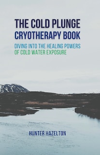 Front cover_The Cold Plunge Cryotherapy Book