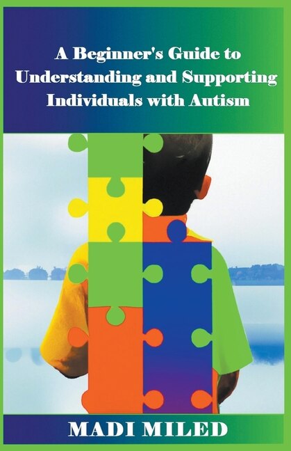 Front cover_A Beginner's Guide to Understanding and Supporting Individuals with Autism