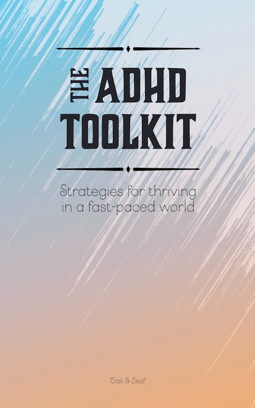 Front cover_The ADHD Toolkit - Strategies For Thriving In A Fast-paced World