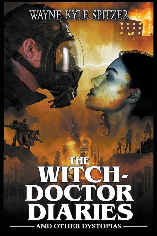 Front cover_The Witch-Doctor Diaries and Other Dystopias