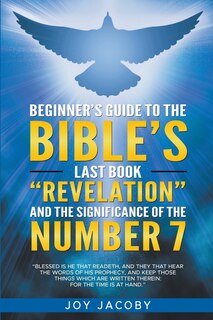 Front cover_Beginners Guide To The Bibles Last Book Revelation And The Significance Of The Number 7