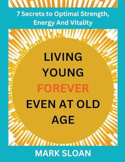 Couverture_Living Young Forever Even at Old Age