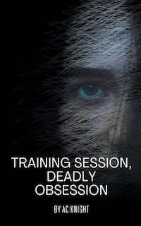 Front cover_Training Session, Deadly Obsession