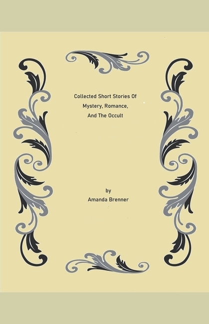Front cover_Collected Short Stories Of Mystery, Romance, And The Occult