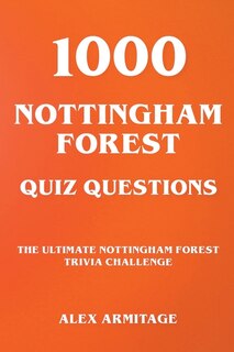 Couverture_1000 Nottingham Forest Quiz Questions - The Ultimate Nottingham Forest Trivia Challenge