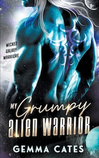 Front cover_My Grumpy Alien Warrior