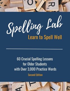 Front cover_Spelling Lab 60 Crucial Spelling Lessons for Older Students with Over 3,000 Practice Words