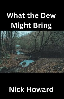 Front cover_What the Dew Might Bring