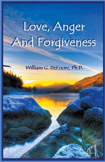 Front cover_Love, Anger And Forgiveness