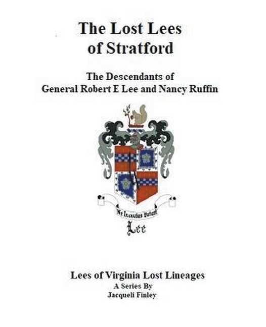 Couverture_The Lost Lees of Stratford the Descendants of General Robert E Lee and Nancy Ruffin