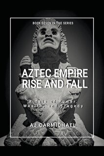 Couverture_Aztec Empire, Rise and Fall