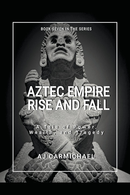 Couverture_Aztec Empire, Rise and Fall
