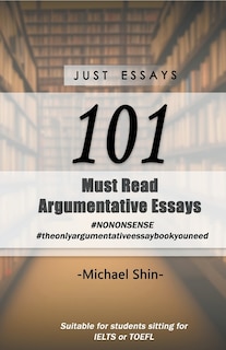 Front cover_Just Essays 101 Argumentative Essays