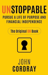 Unstoppable: Pursue a Life of Purpose and Financial Independence