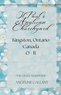 Front cover_St. Paul's Anglican Churchyard, Kingston, Ontario, Canada O - R