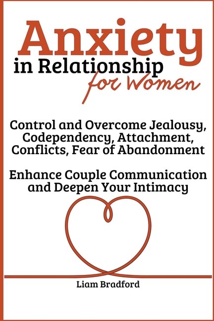 Front cover_Anxiety in Relationship for Women Overcome Jealousy, Codependency, Attachment, Conflicts, Fear of Abandonment. Enhance Couple Communication and Deepen Your Intimacy