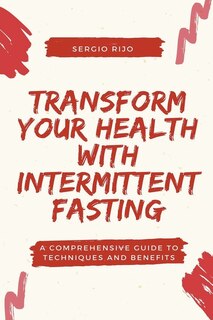 Couverture_Transform Your Health with Intermittent Fasting