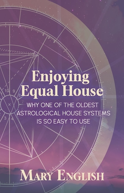 Couverture_Enjoying Equal House, Why One of the Oldest Astrological House Systems is so Easy to Use