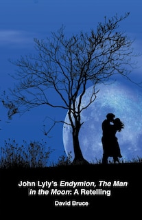 Front cover_John Lyly's Endymion, The Man in the Moon