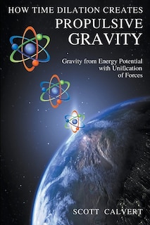 Front cover_How Time Dilation Creates Propulsive Gravity