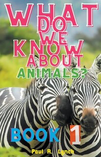 Front cover_What Do We Know About Animals?