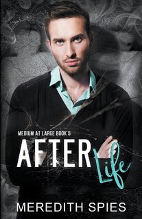 Front cover_After Life (Medium at Large book 5)