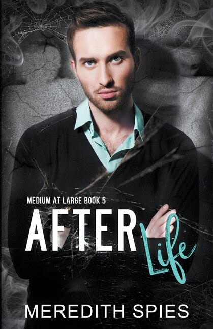 Front cover_After Life (Medium at Large book 5)