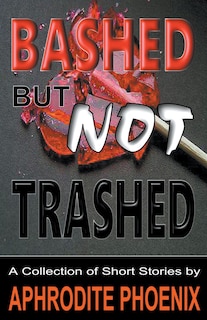 Couverture_Bashed But Not Trashed