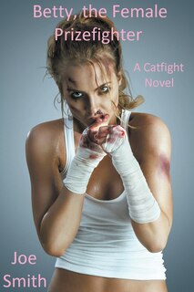 Couverture_Betty, the Female Prizefighter (A Catfight Novel)