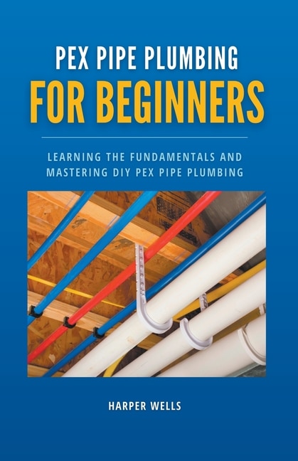 Front cover_PEX Pipe Plumbing for Beginners