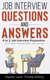 Job Interview Questions & Answers - A to Z preparation