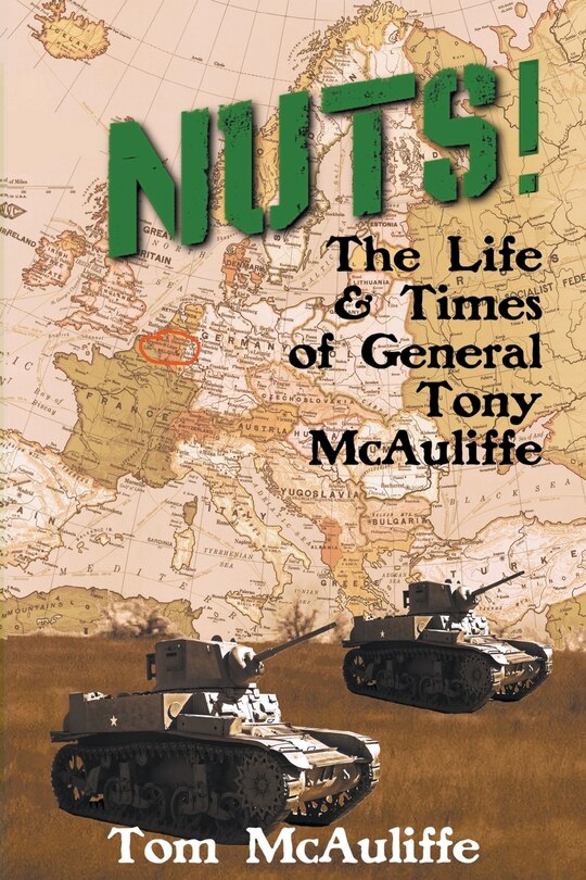 Front cover_Nuts! The Life and Times of General Tony McAuliffe