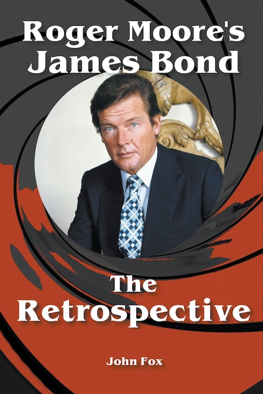 Couverture_Roger Moore's James Bond - The Retrospective