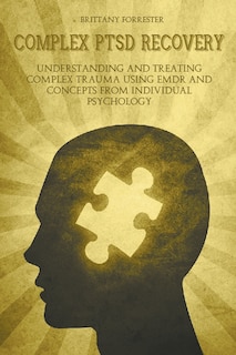 Front cover_Complex Ptsd Recovery Understanding and treating Complex Trauma Using Emdr and Concepts from Individual Psychology