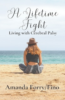 A Lifetime Fight- Living with Cerebral Palsy