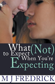 Front cover_What (Not) to Expect When You're Expecting
