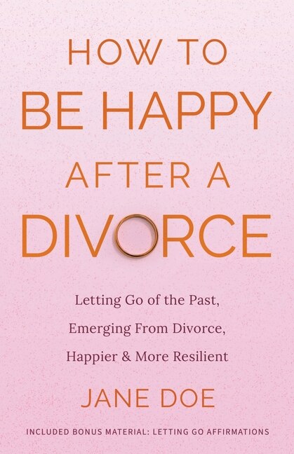 Front cover_How to be Happy After A Divorce