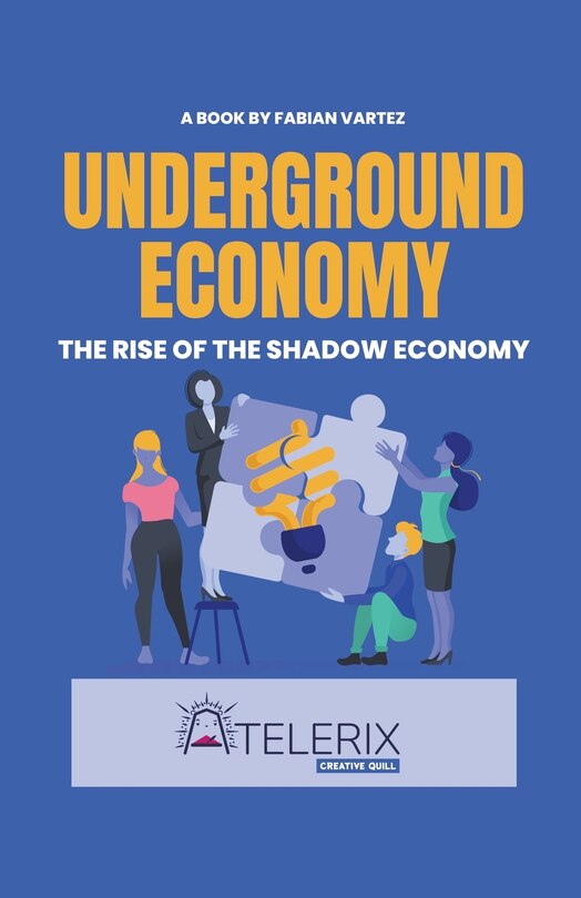 Front cover_Underground Economy The Rise Of The Shadow Economy