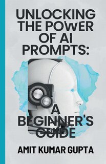 Couverture_Unlocking the Power of AI Prompts