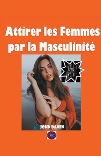 Front cover_Attirer les Femmes par la Masculinité