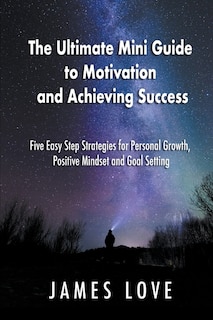 Couverture_The Ultimate Mini Guide to Motivation and Achieving Success