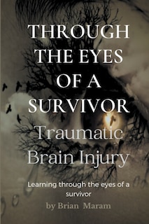 Front cover_Through the Eyes of a Survivor - Traumatic Brain Injury